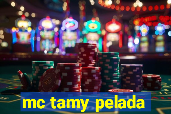 mc tamy pelada