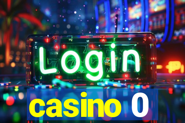 casino 0