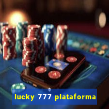 lucky 777 plataforma