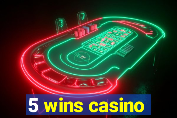 5 wins casino