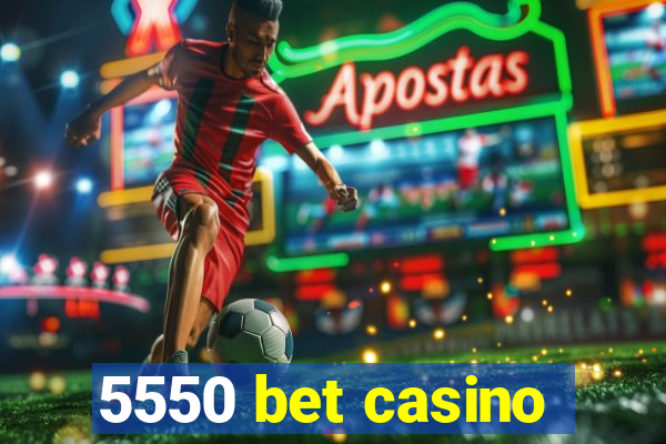 5550 bet casino