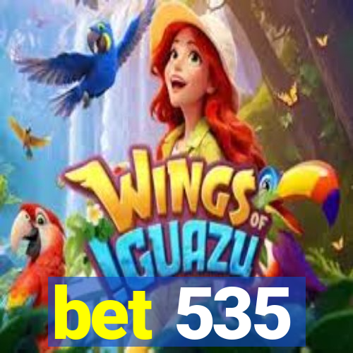 bet 535