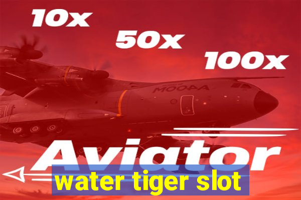 water tiger slot