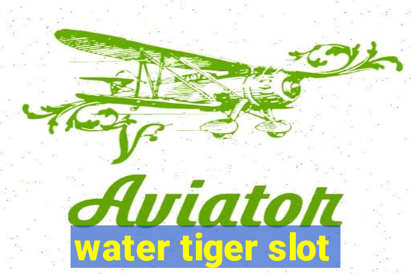 water tiger slot