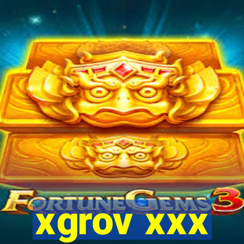 xgrov xxx