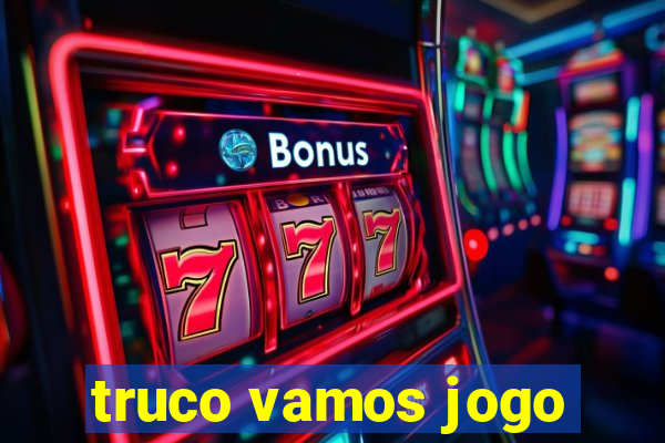 truco vamos jogo