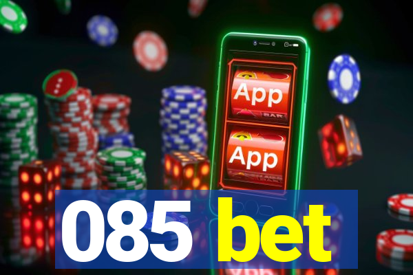 085 bet