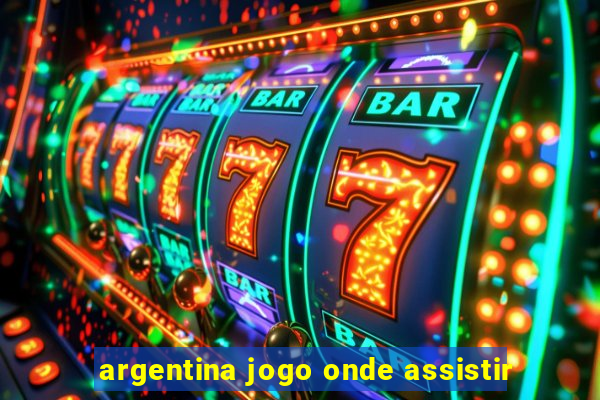 argentina jogo onde assistir