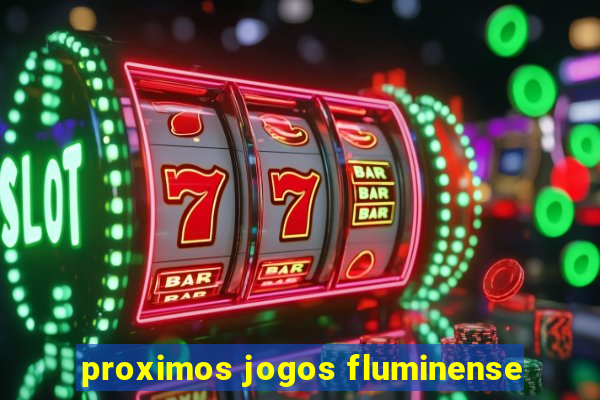 proximos jogos fluminense