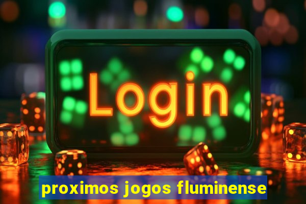 proximos jogos fluminense