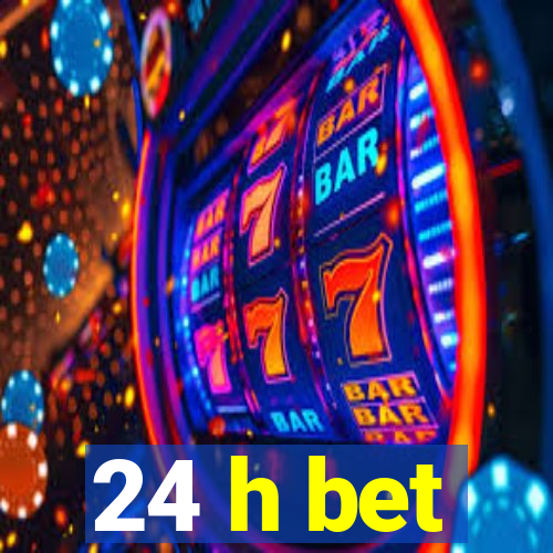 24 h bet