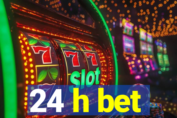 24 h bet