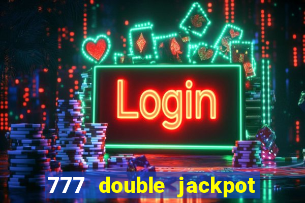 777 double jackpot slot machine