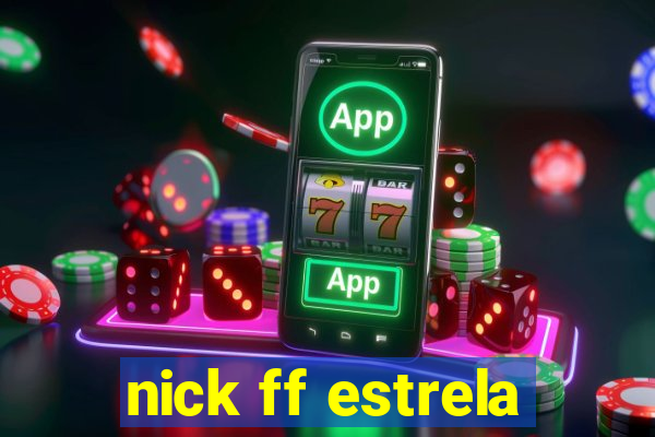 nick ff estrela