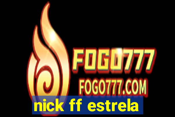 nick ff estrela