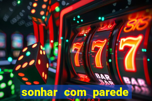 sonhar com parede caindo no jogo do bicho