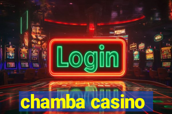 chamba casino