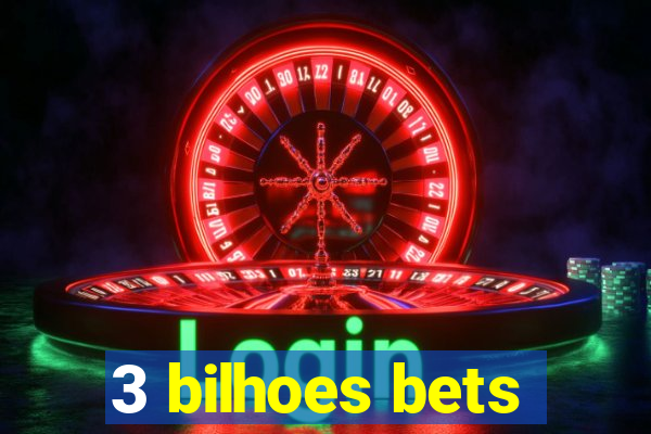 3 bilhoes bets