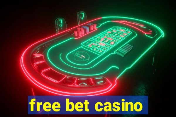 free bet casino