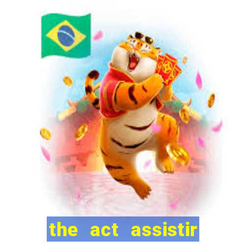 the act assistir online pobreflix