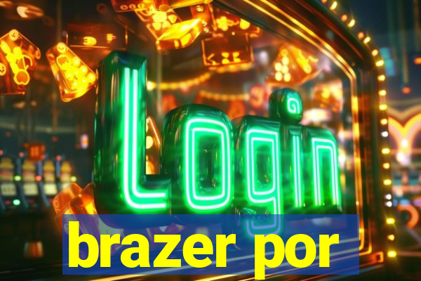 brazer por