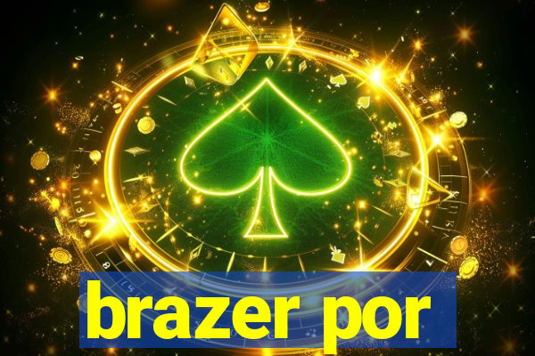 brazer por