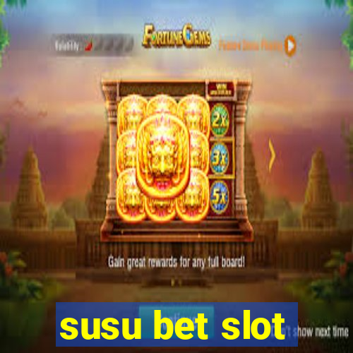 susu bet slot