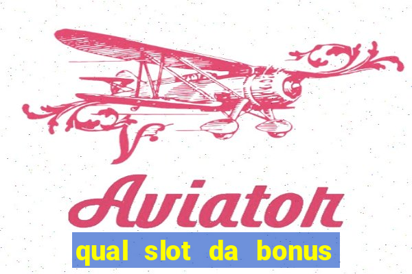 qual slot da bonus no cadastro