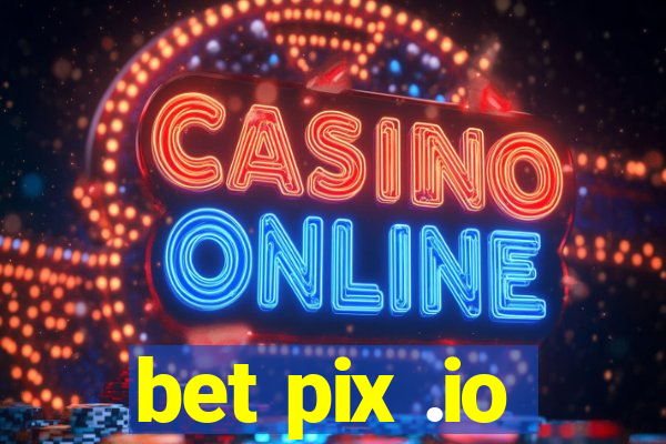 bet pix .io