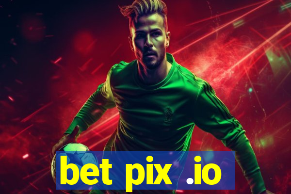 bet pix .io