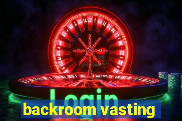 backroom vasting