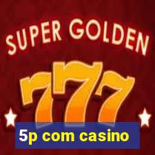 5p com casino