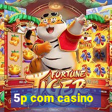 5p com casino