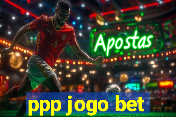 ppp jogo bet