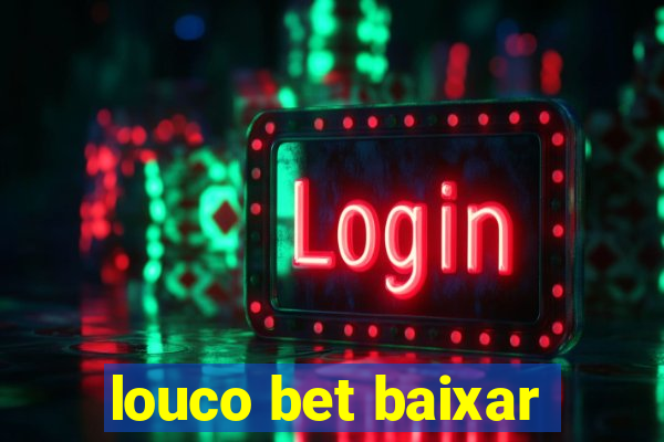 louco bet baixar