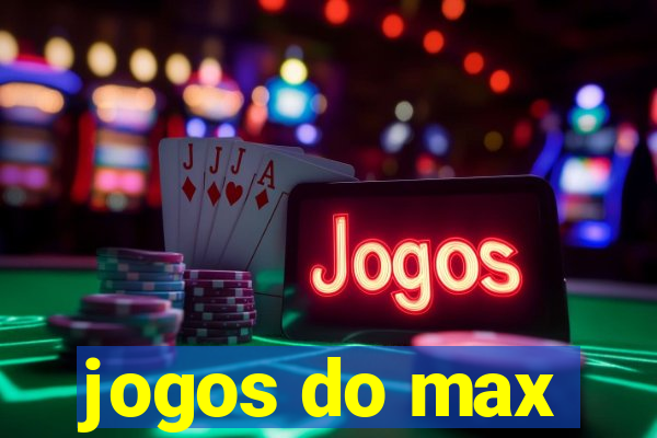 jogos do max