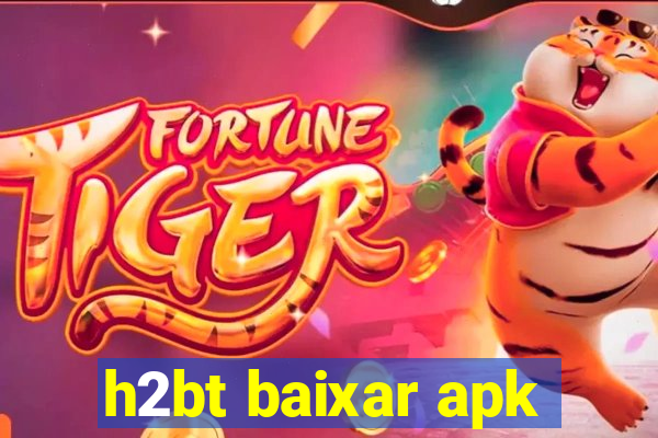 h2bt baixar apk