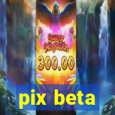 pix beta