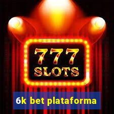 6k bet plataforma