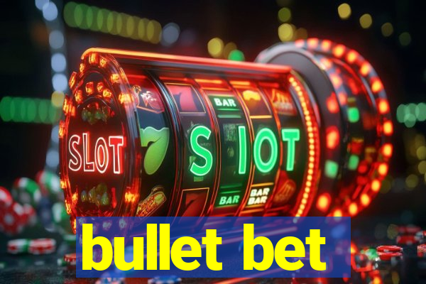 bullet bet