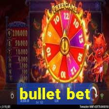 bullet bet