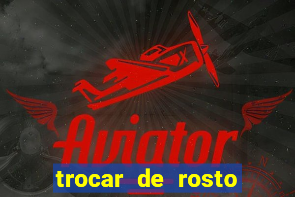 trocar de rosto online trocar rosto de video online