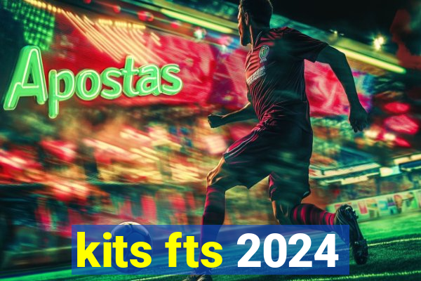 kits fts 2024