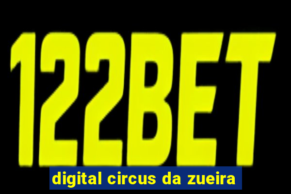 digital circus da zueira