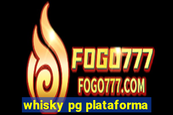 whisky pg plataforma