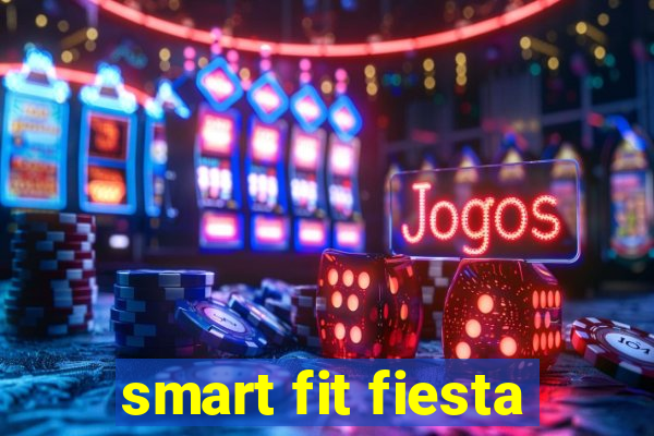 smart fit fiesta