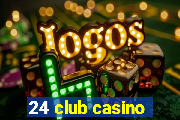 24 club casino