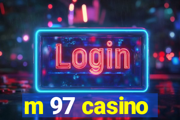 m 97 casino