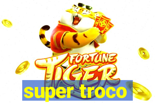 super troco