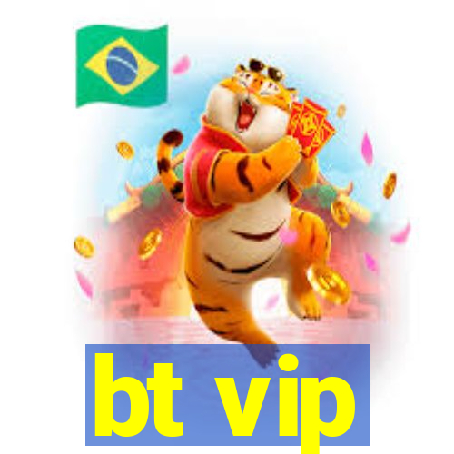 bt vip